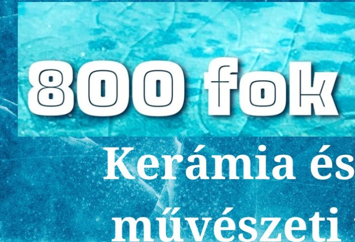 “800 fok felett” KERÁMIA ÉS ÜVEG MŰVÉSZETl TÁBOR