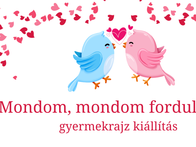 Mondom, mondom fordulj ide ... kiállítás