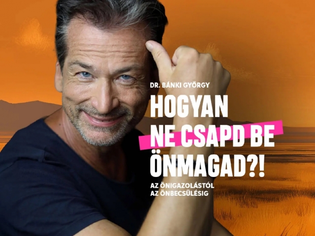 Hogyan ne csapd be önmagad?! - előadás